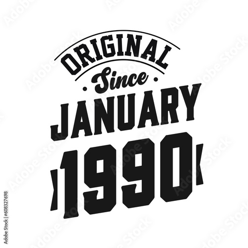 Born in January 1990 Retro Vintage Birthday, Original Since January 1990