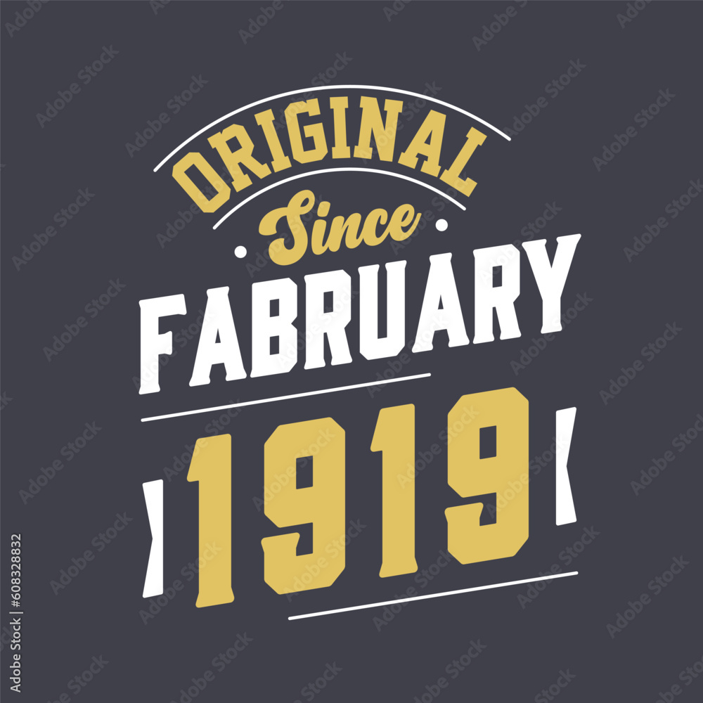 Original Since February 1919. Born in February 1919 Retro Vintage Birthday