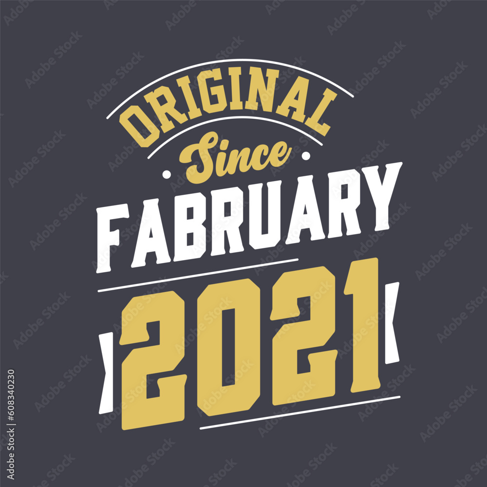 Original Since February 2021. Born in February 2021 Retro Vintage Birthday