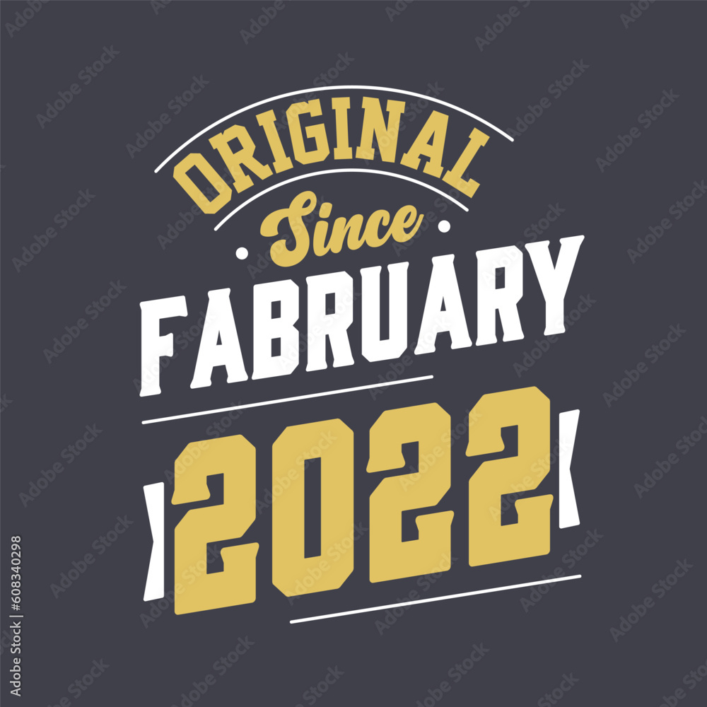 Original Since February 2022. Born in February 2022 Retro Vintage Birthday