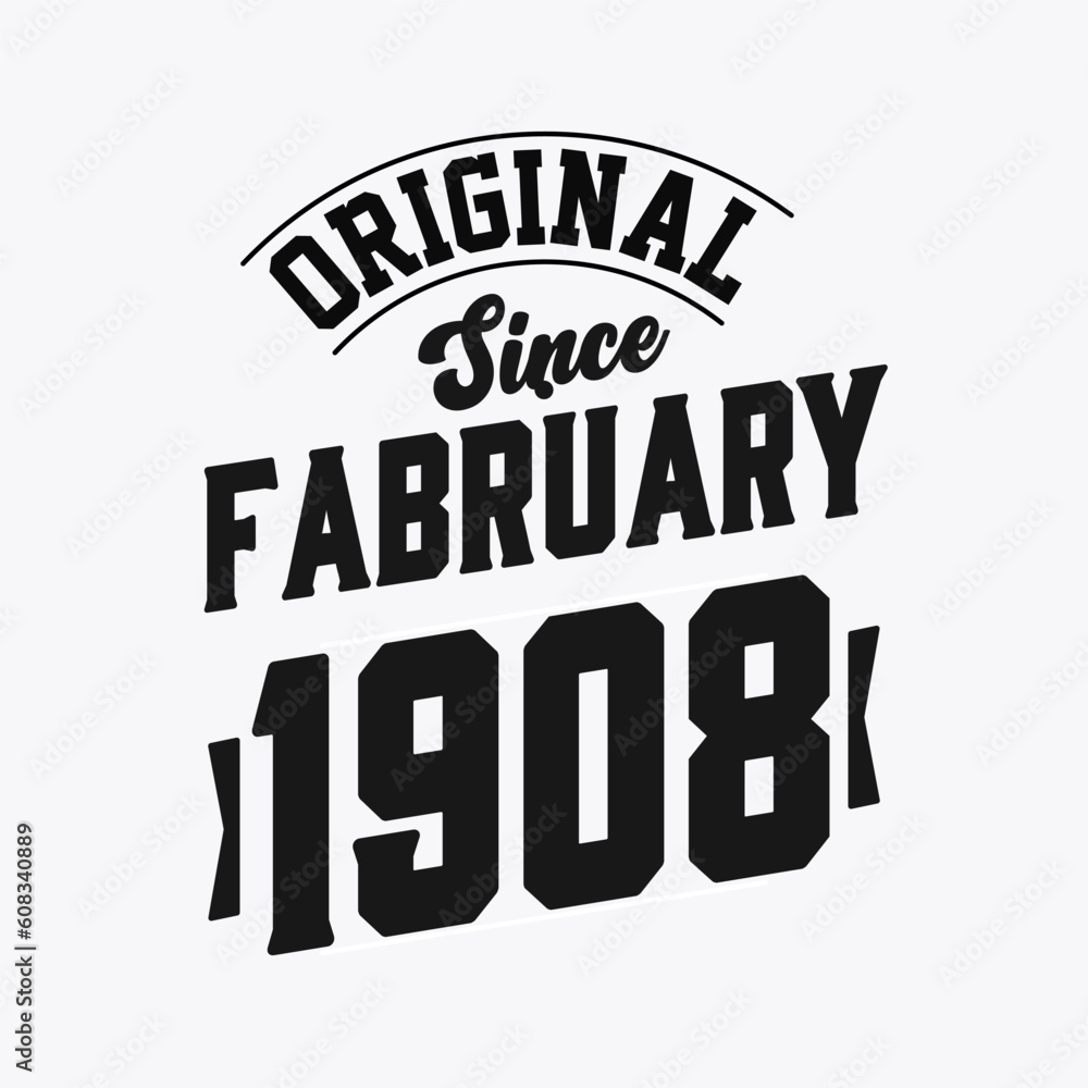 Born in February 1908 Retro Vintage Birthday, Original Since February 1908