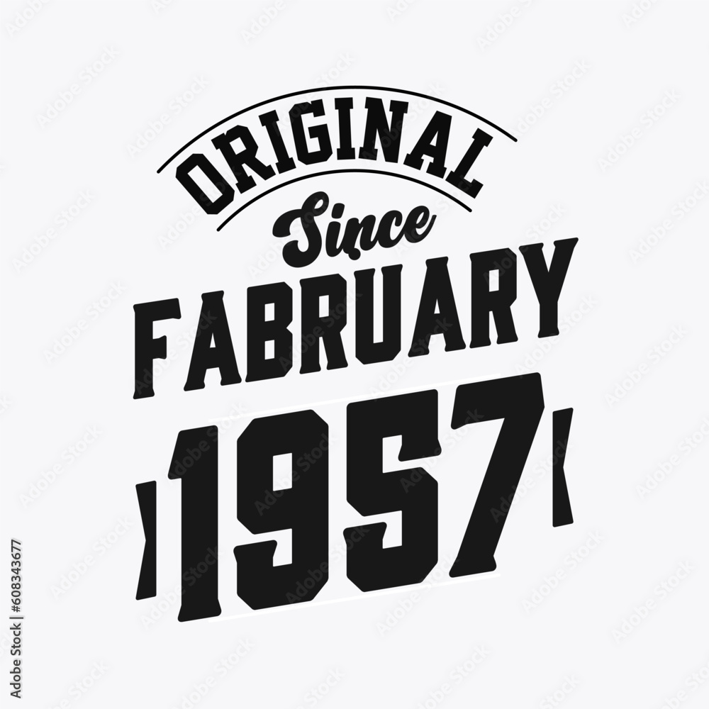 Born in February 1957 Retro Vintage Birthday, Original Since February 1957
