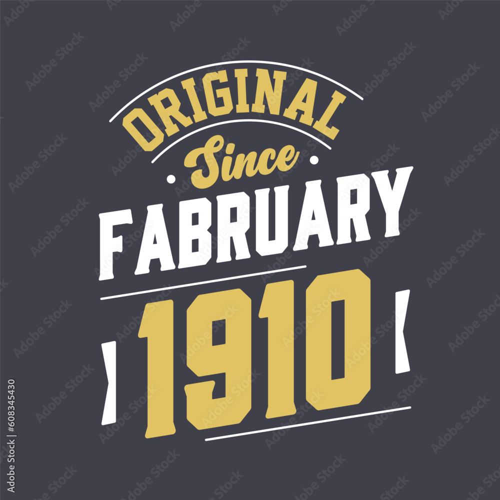 Original Since February 1910. Born in February 1910 Retro Vintage Birthday