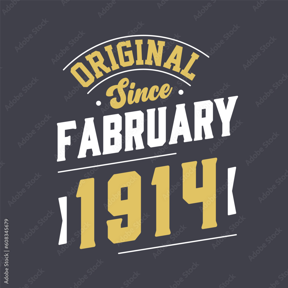 Original Since February 1914. Born in February 1914 Retro Vintage Birthday