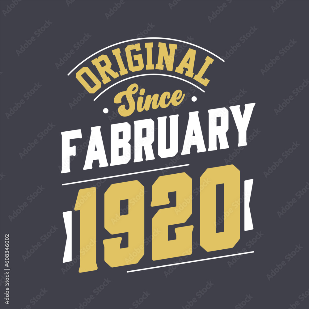 Original Since February 1920. Born in February 1920 Retro Vintage Birthday Original Since February 1920. Born in February 1920 Retro Vintage Birthday