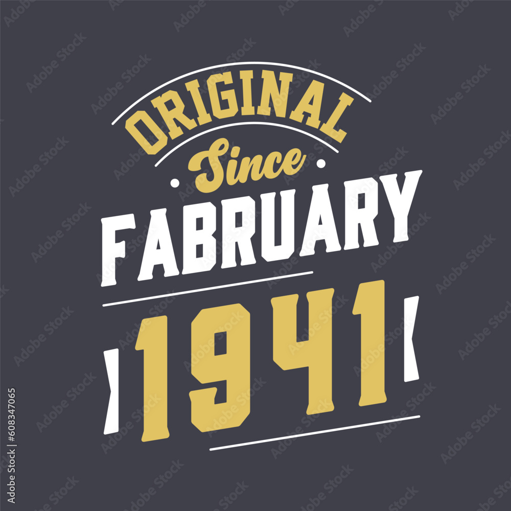Original Since February 1941. Born in February 1941 Retro Vintage Birthday