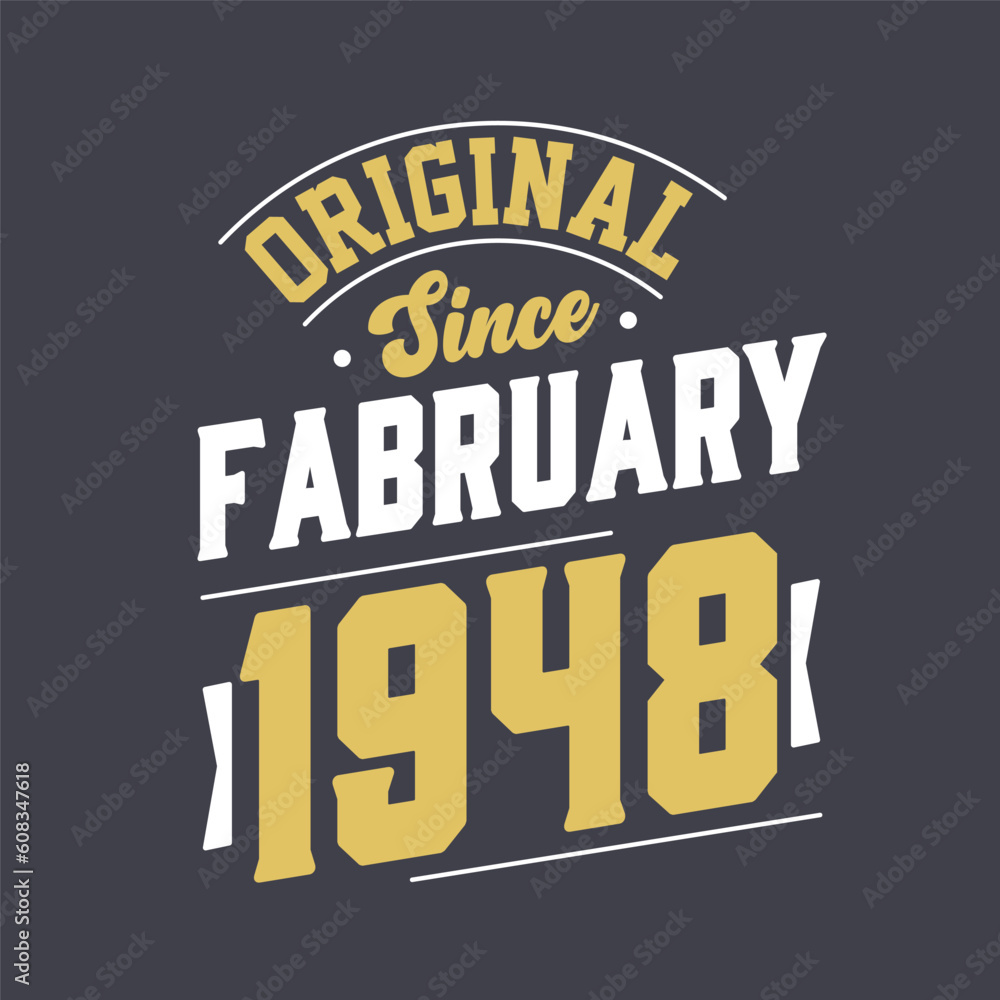 Original Since February 1948. Born in February 1948 Retro Vintage Birthday
