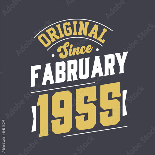 Original Since February 1955. Born in February 1955 Retro Vintage Birthday