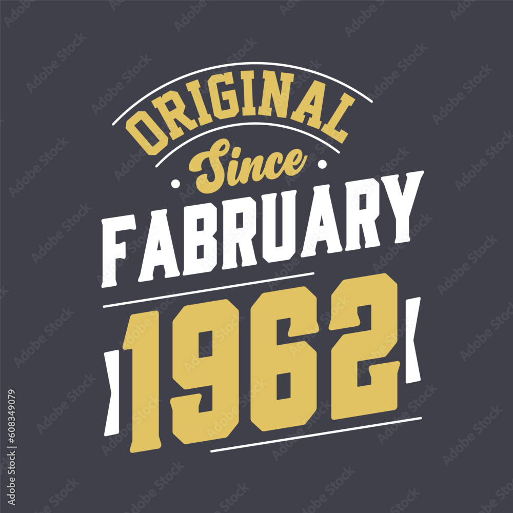 Original Since February 1962. Born in February 1962 Retro Vintage Birthday