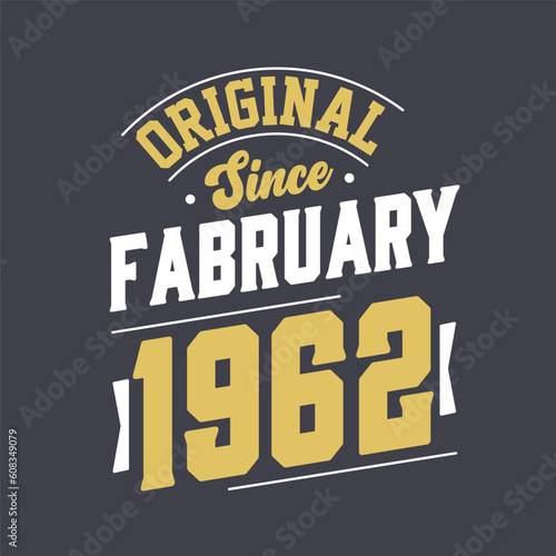 Original Since February 1962. Born in February 1962 Retro Vintage Birthday