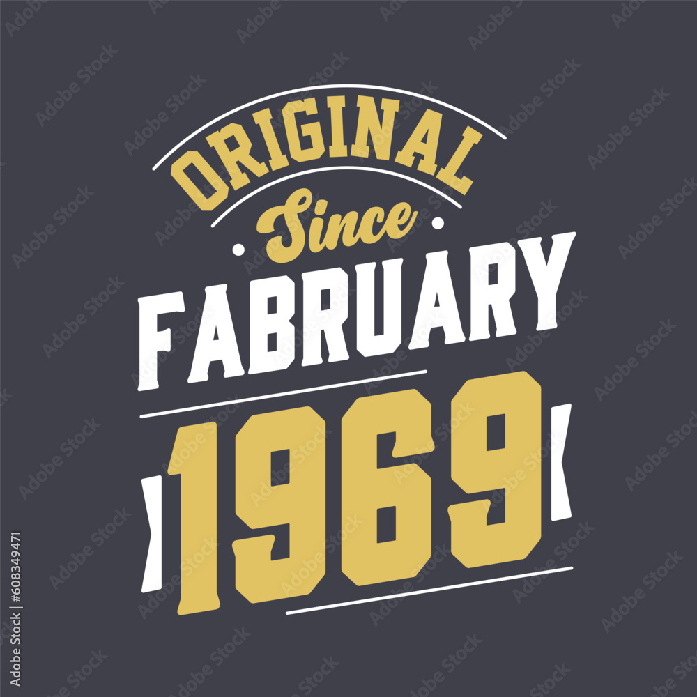 Original Since February 1969. Born in February 1969 Retro Vintage Birthday