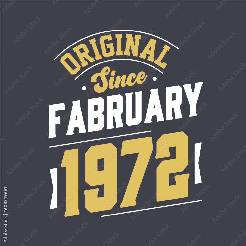 Original Since February 1972. Born in February 1972 Retro Vintage Birthday Original Since February 1972. Born in February 1972 Retro Vintage Birthday