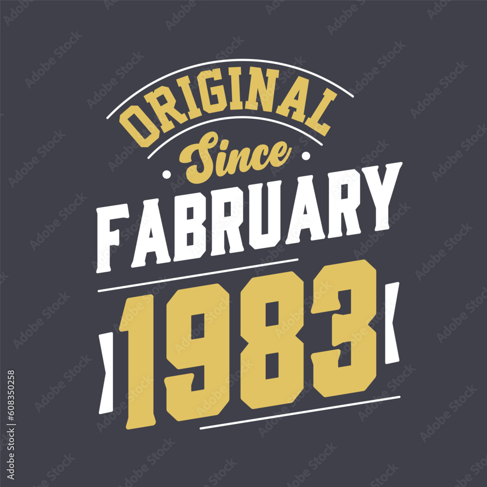 Original Since February 1983. Born in February 1983 Retro Vintage Birthday