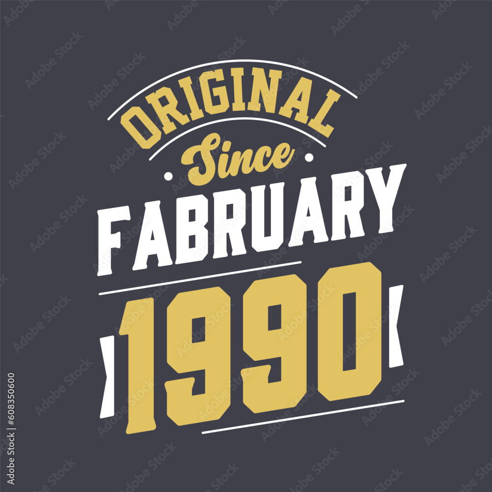 Original Since February 1990. Born in February 1990 Retro Vintage Birthday