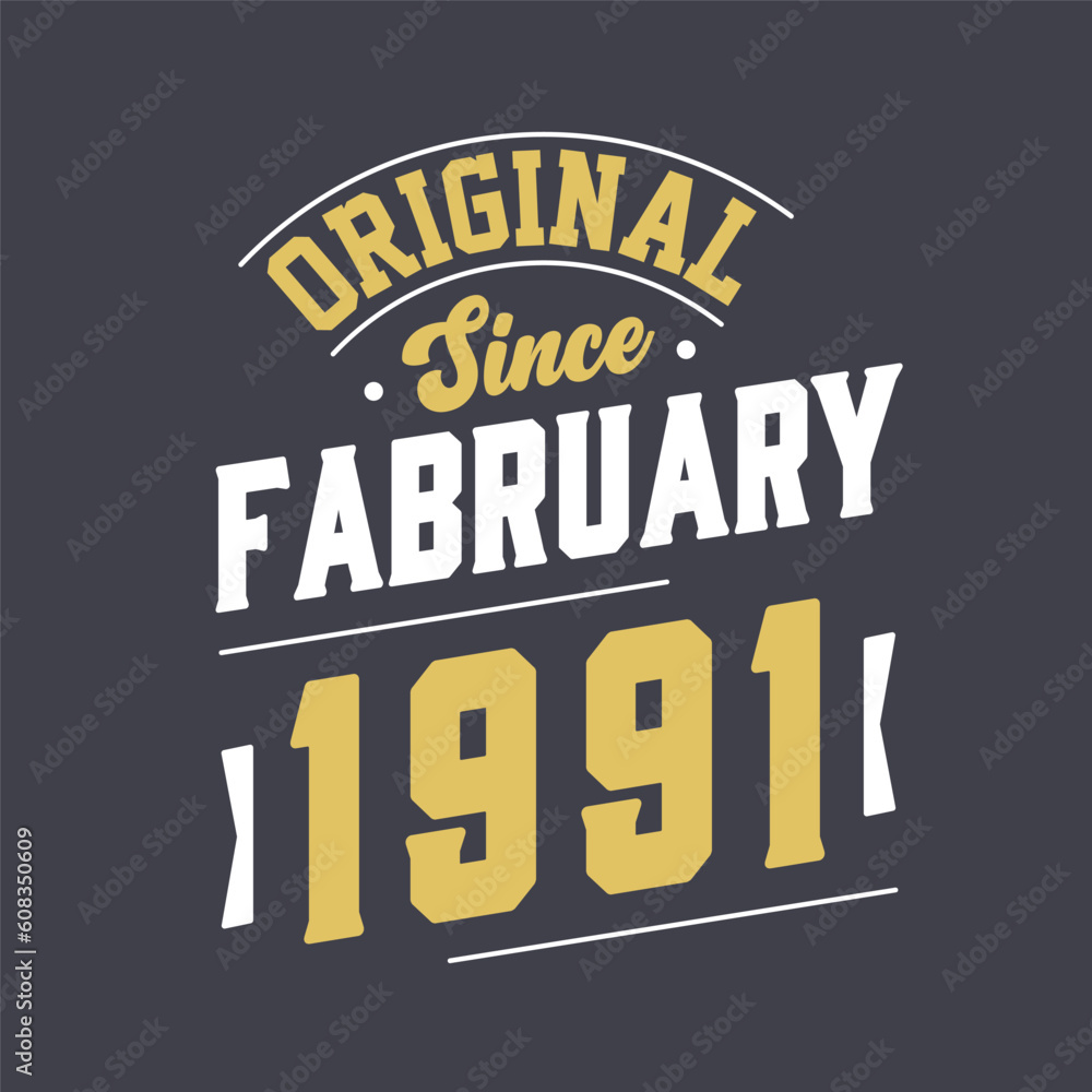 Original Since February 1991. Born in February 1991 Retro Vintage Birthday