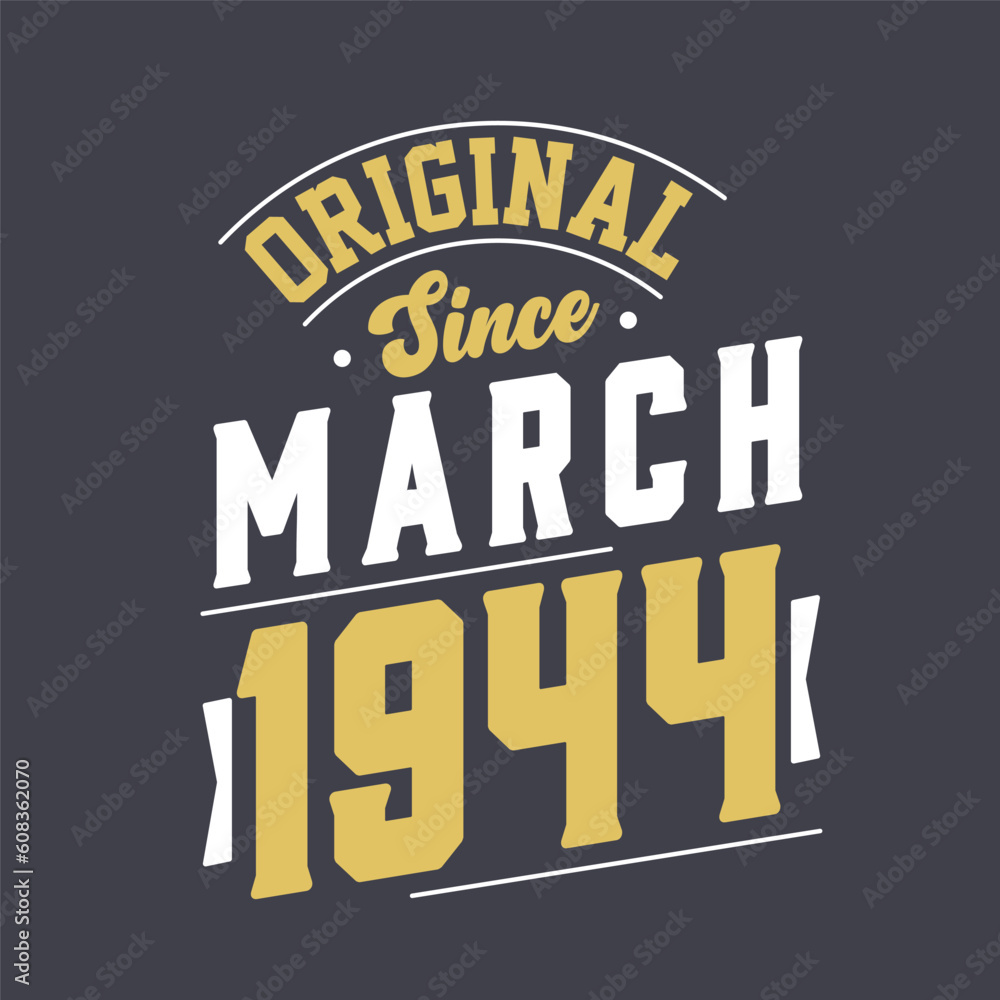 Original Since March 1944. Born in March 1944 Retro Vintage Birthday