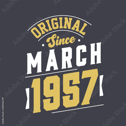 Original Since March 1957. Born in March 1957 Retro Vintage Birthday