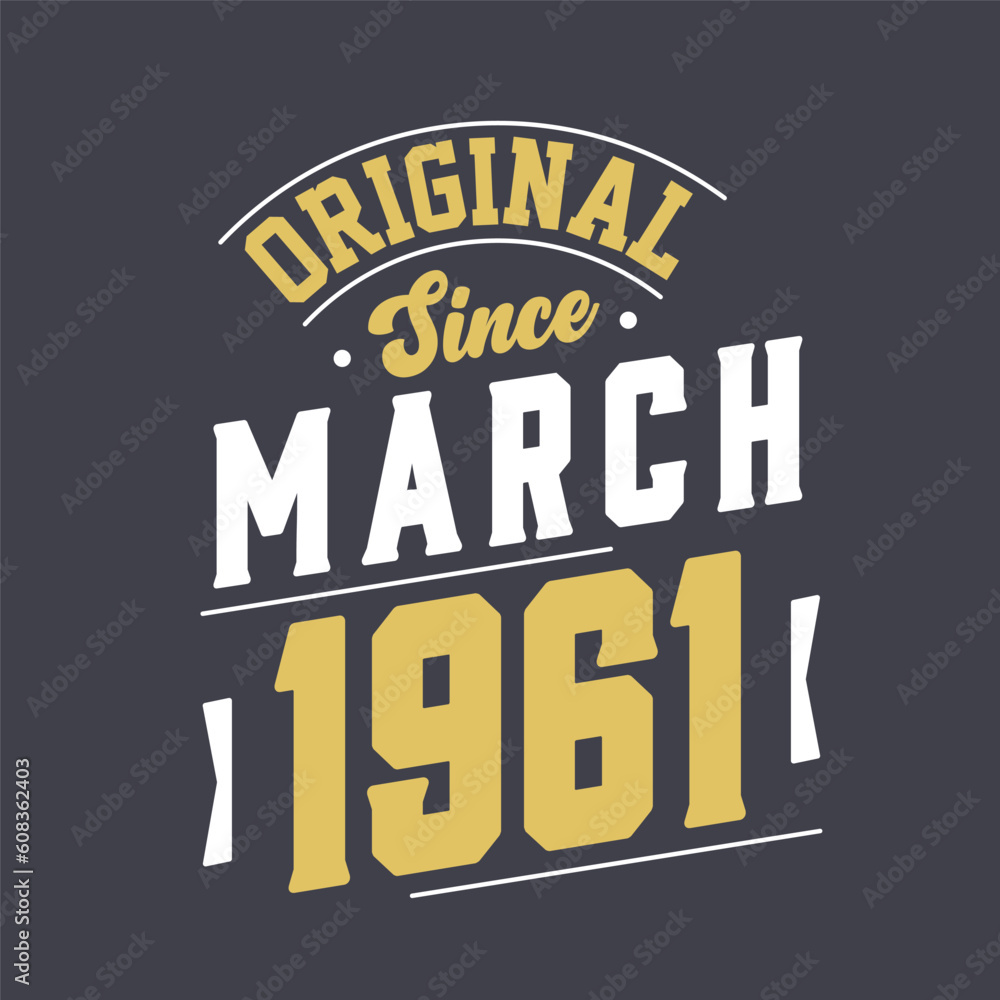 Original Since March 1961. Born in March 1961 Retro Vintage Birthday