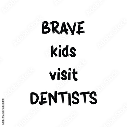 Kids dentistry motivational quote. Children dentist postcards design print. Visit dentists illustrations.