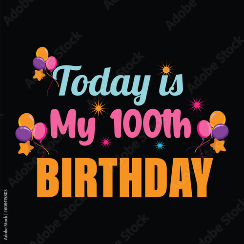 Today Is my 100th Birthday