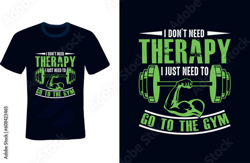 Typography gym t-shirt design. fitness motivational quote. vintage, therapy, bodybuilding, and workout design.