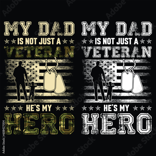 MY DAD IS NOT JUST A VETERAN HE iS MY HERO GIFT FATHERS DAY VETERAN T-SHIRT DESIGN