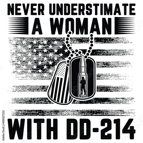 NEVER UNDERESTIMATE a woman with dd-214 gift veteran t-shirt design