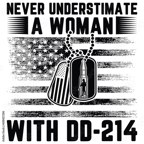 NEVER UNDERESTIMATE a woman with dd-214 gift veteran t-shirt design