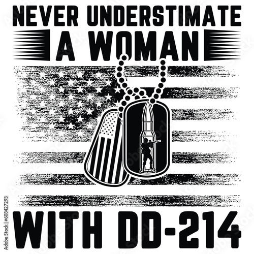NEVER UNDERESTIMATE a woman with dd-214 gift veteran t-shirt design
