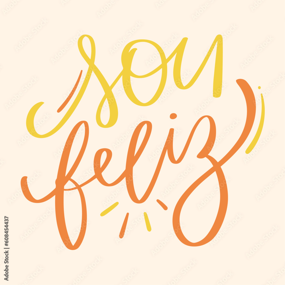 sou feliz. I'm happy in brazilian portuguese. Modern hand Lettering. vector. sou feliz. I'm happy in brazilian portuguese. Modern hand Lettering. vector.
