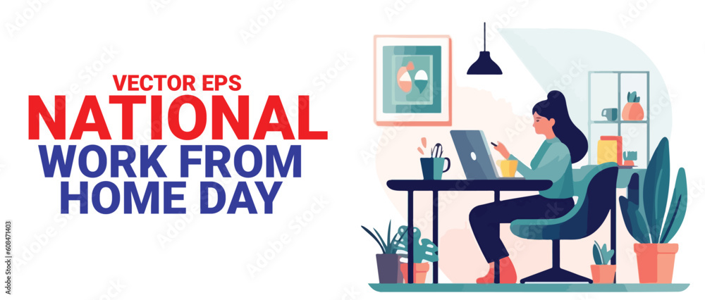 women or girl work at home. laptop, a cup drink, plant, lamp. bold text isolated on white background. to commemorate national work from home day. vector eps women or girl work at home. laptop, a cup drink, plant, lamp. bold text isolated on white background. to commemorate national work from home day. vector eps