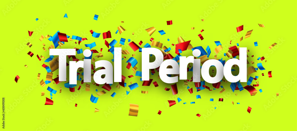 Trial period sign over colorful cut out foil ribbon confetti background.. Trial period sign over colorful cut out foil ribbon confetti background..