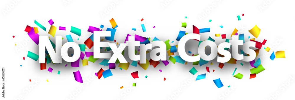 No extra costs sign over cut out ribbon confetti background.