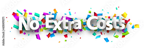 No extra costs sign over cut out ribbon confetti background.