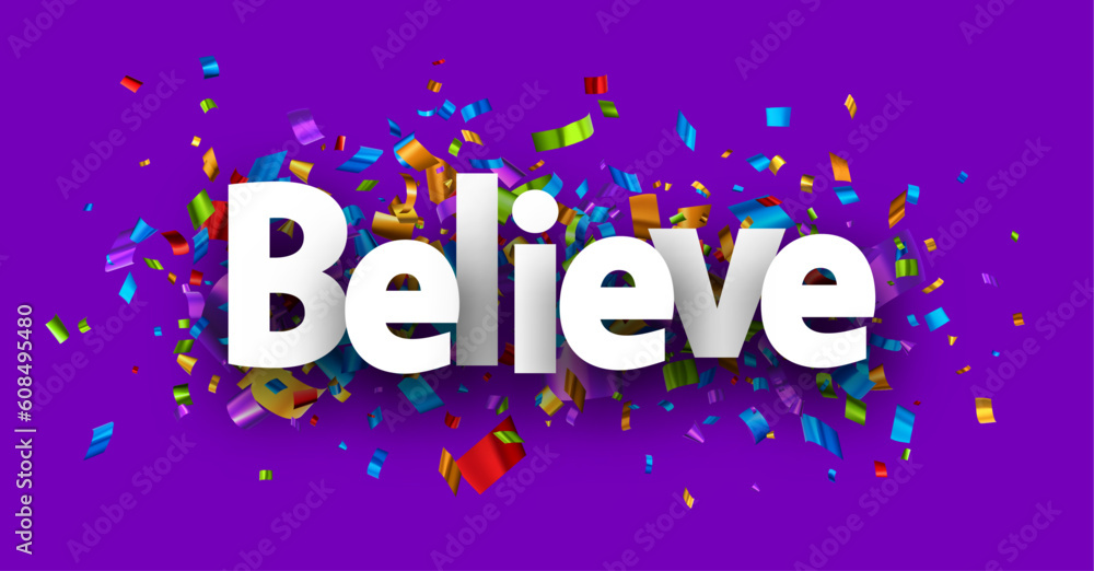 Fototapeta premium Believe sign over cut out foil ribbon confetti background.