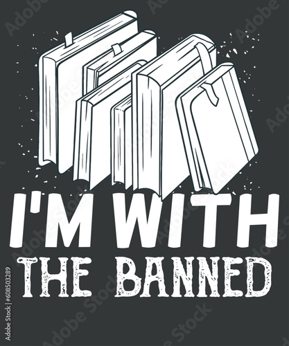 I'm With The Banned Books t shirt design vector, Banned Books week, i'm banned books read lovers,  whether librarian bookworm