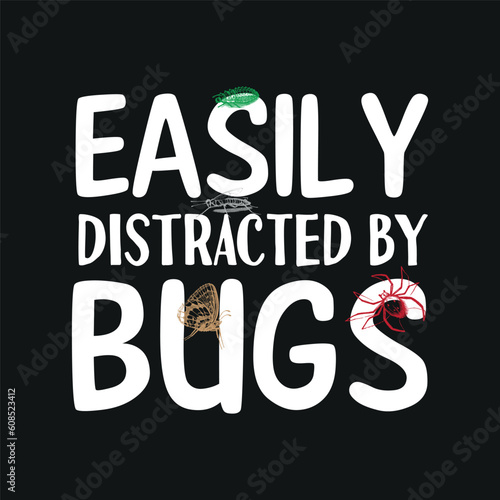 Easily Distracted By Bugs funny entomology bug collector t shirt design vector, entomology, bug, entomologist,insect, collector, medical and veterinary, entomology shirt, vintage, sunset, bugs