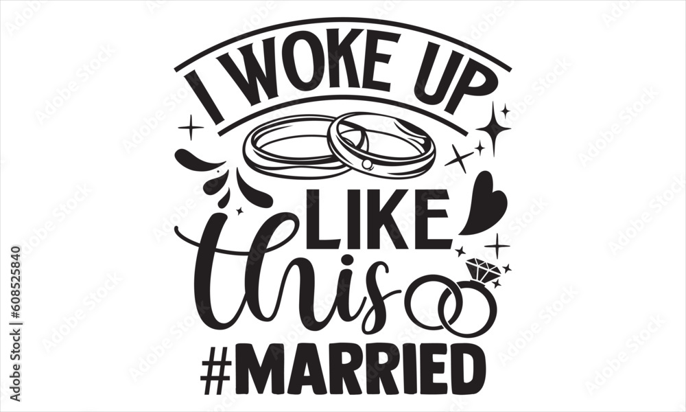 I Woke Up Like This #Married - Wedding Ring T shirt Design, Hand drawn vintage illustration with hand lettering and decoration elements, Cut Files for poster, banner, prints on bags, Digital Download