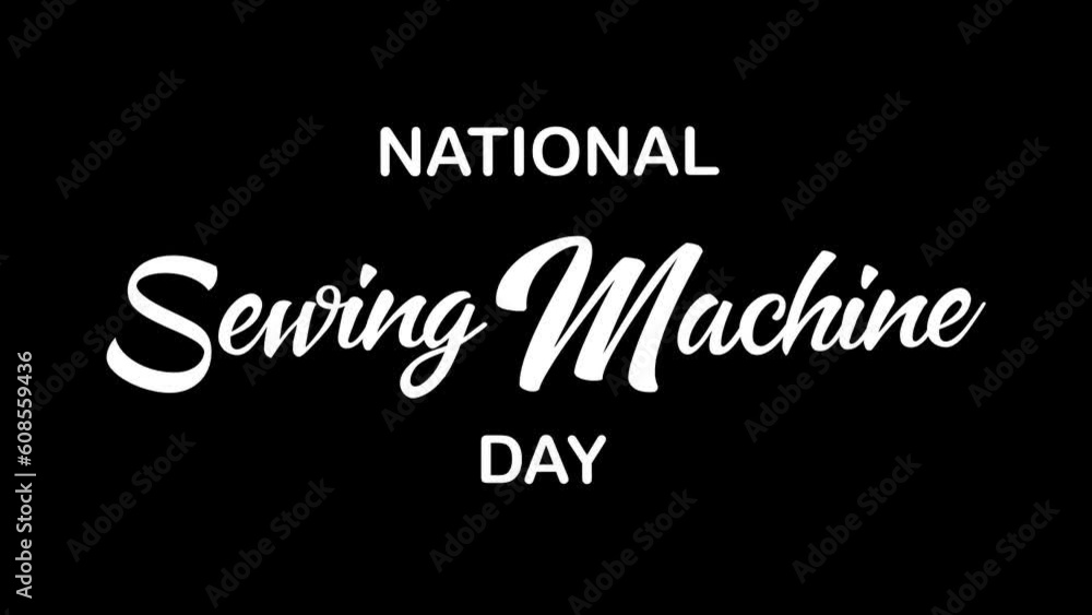 national sewing machine day animated text. 4k video greeting card. gift card. alpha channel. national sewing machine day animated text. 4k video greeting card. gift card. alpha channel.