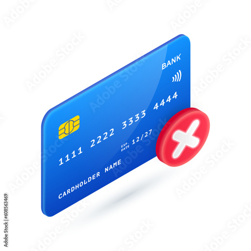 Failed Online Payment 3D icon. Vector Isometric credit card with red cross mark sign. Declined purchase, unsuccessful payment symbol. Canceled transaction, payment error, invalid money transfer
