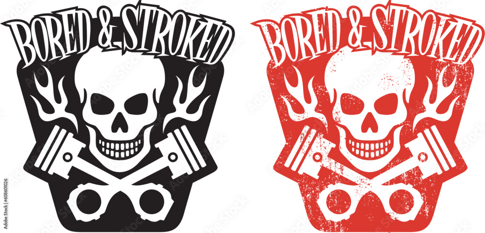 Vector illustration of skull and crossed pistons with flames and the phrase “Bored and Stroked”. Includes clean and grunge versions. Easy to edit colors and shapes.