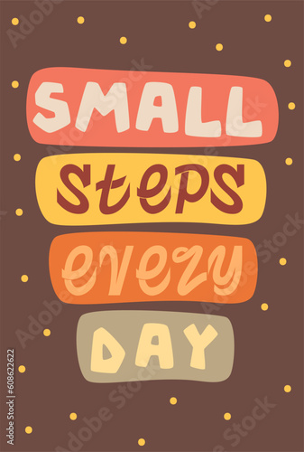 Bohemian nursery poster. Motivational banner in boho style. Cute text small steps every day. Strive for goals and dreams postcard in pastel colors for room decor. Cartoon flat vector illustration
