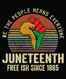 We The People Means Everyone Juneteenth Free Ish Since 1865 T-Shirt, Black History Retrovintage Shirt, Black Pride Sunset Shirt Print Template