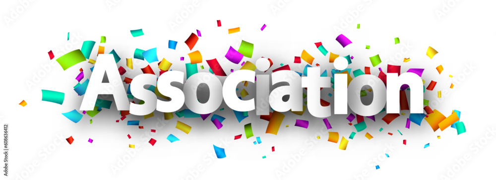 Association sign over colorful cut out ribbon confetti background. Association sign over colorful cut out ribbon confetti background.