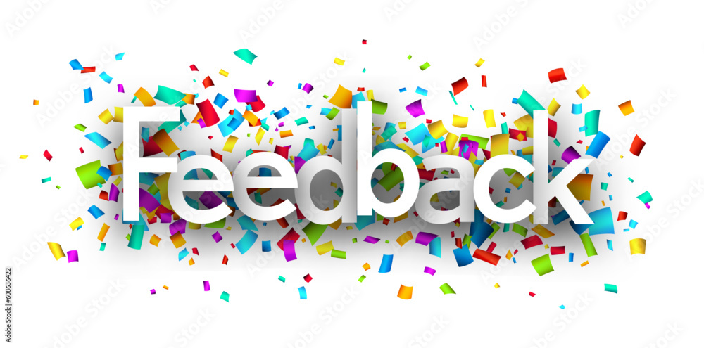 Feedback sign over colorful cut out ribbon confetti background. Feedback sign over colorful cut out ribbon confetti background.