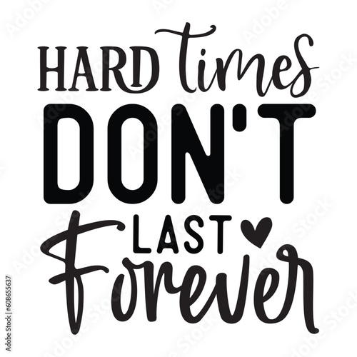 Hard times don't last forever SVG