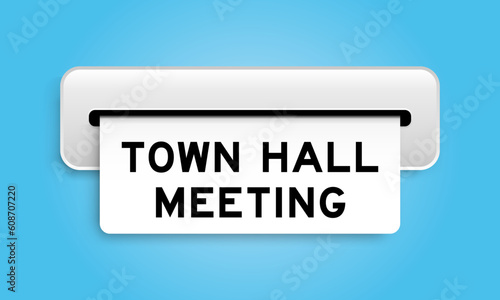 White coupon banner with word town hall meeting from machine on blue color background