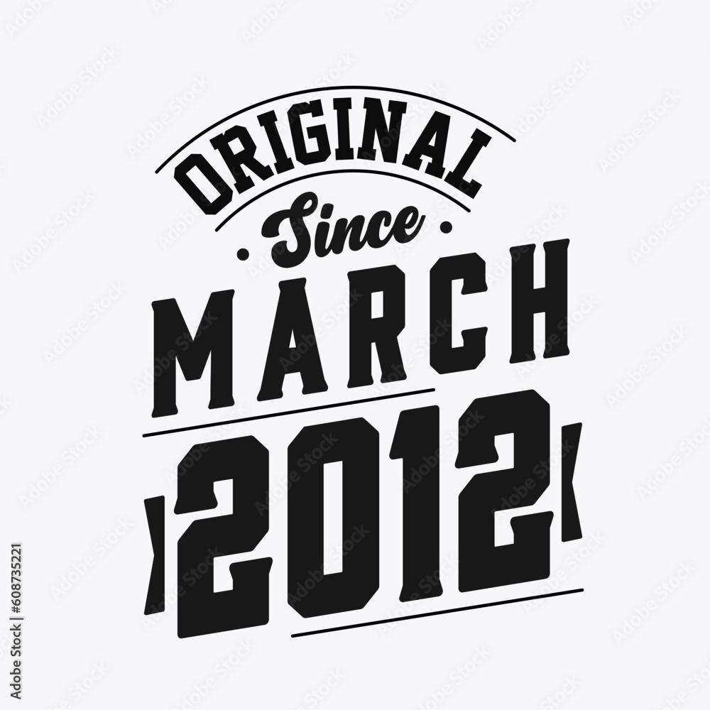 Obraz premium Born in March 2012 Retro Vintage Birthday, Original Since March 2012