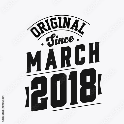 Born in March 2018 Retro Vintage Birthday, Original Since March 2018