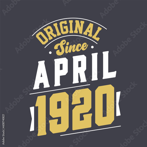 Original Since April 1920. Born in April 1920 Retro Vintage Birthday